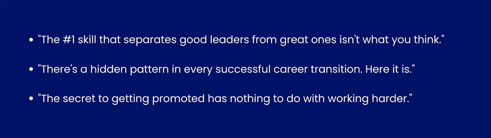The image showing examples of curiosity hooks."The #1 skill that separates good leaders from great ones isn't what you think.""There's a hidden pattern in every successful career transition. Here it is.""The secret to getting promoted has nothing to do with working harder."