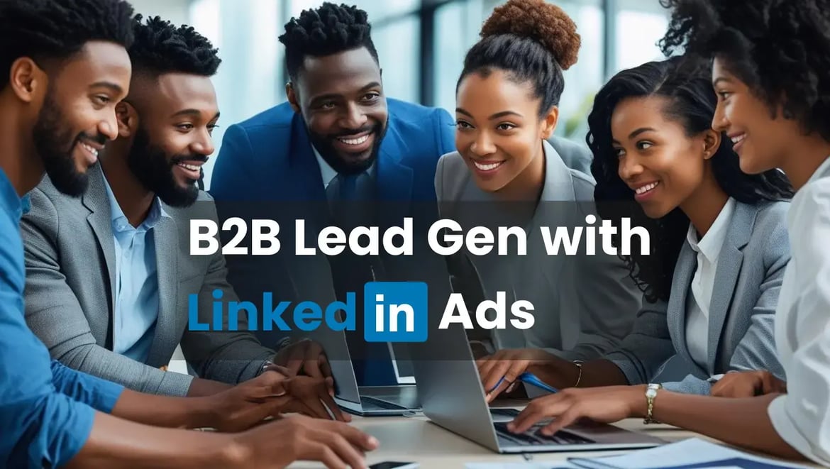 B2B Lead Gen With LinkedIn Ads