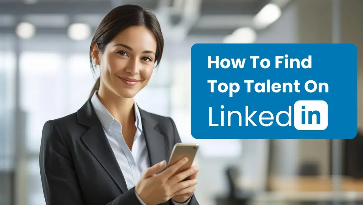 How To Find Top Talent On LinkedIn
