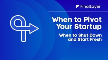 When to Pivot Your Startup: When to Shut Down and Start Fresh