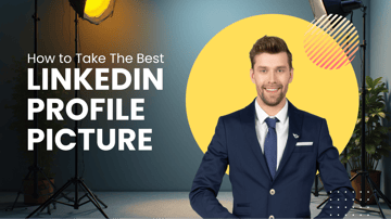 How to Take a LinkedIn Profile Picture That Reflects Your Best Professional Self